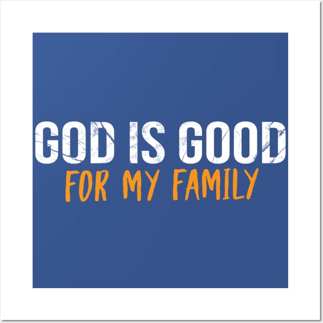 God Is Good For My Family Cool Motivational Christian Wall Art by Happy - Design